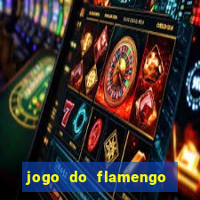 jogo do flamengo ao vivo multicanais